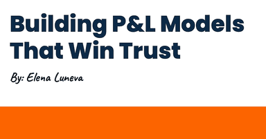 Build P&L Models That Win Executive Trust
