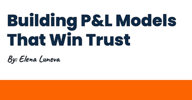 Build P&L Models That Win Executive Trust

