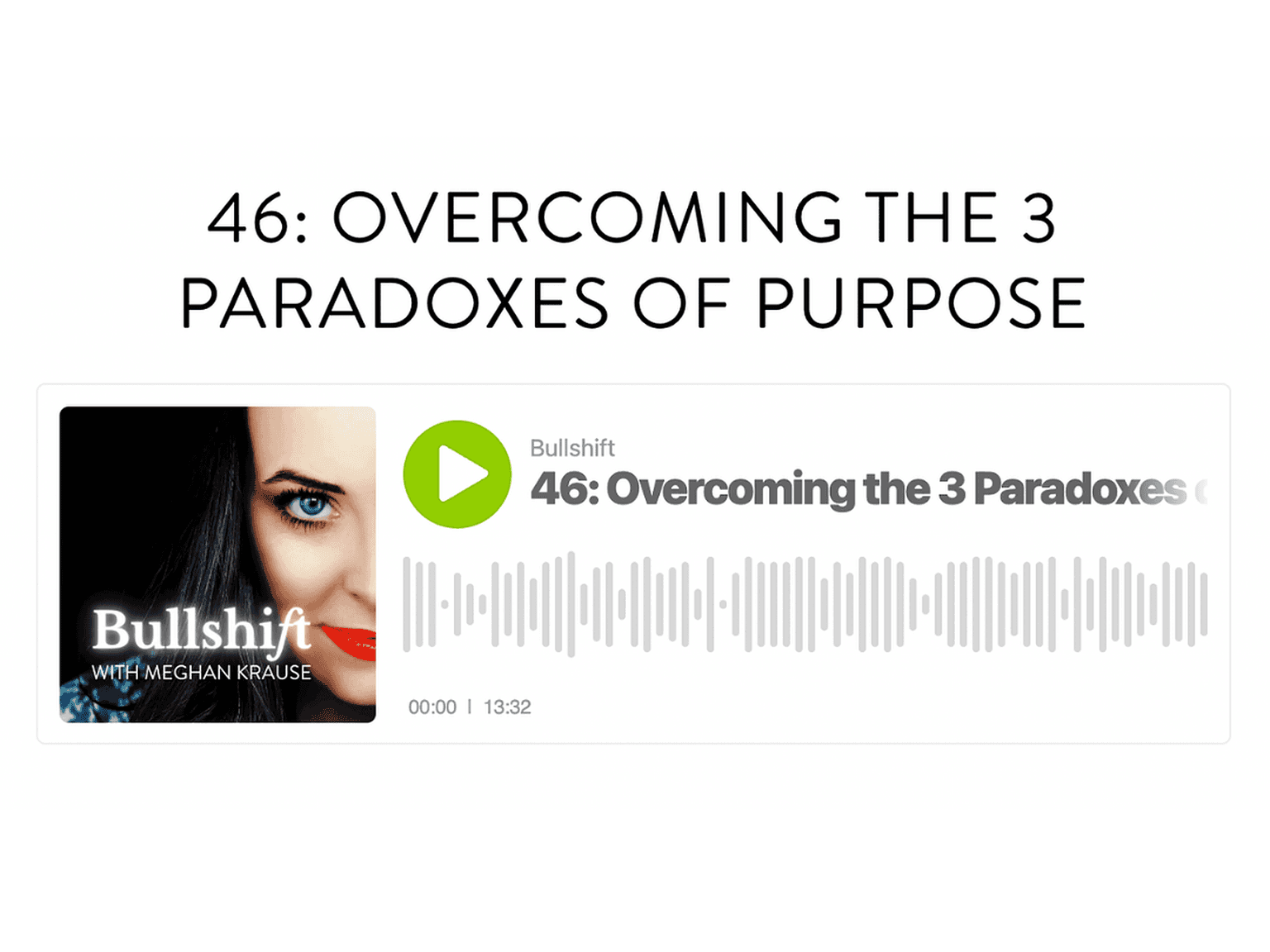 Listen here: 46: Overcoming the 3 Paradoxes of Purpose — Meghan Krause