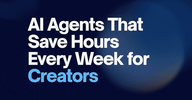 3 AI Agents That Save Creators Hours Every Week cover image