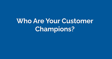 Who Are Your Customer Champions