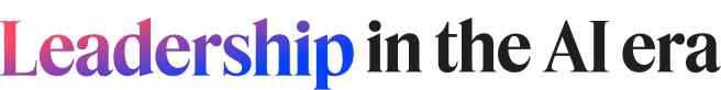 Leadership in the AI era