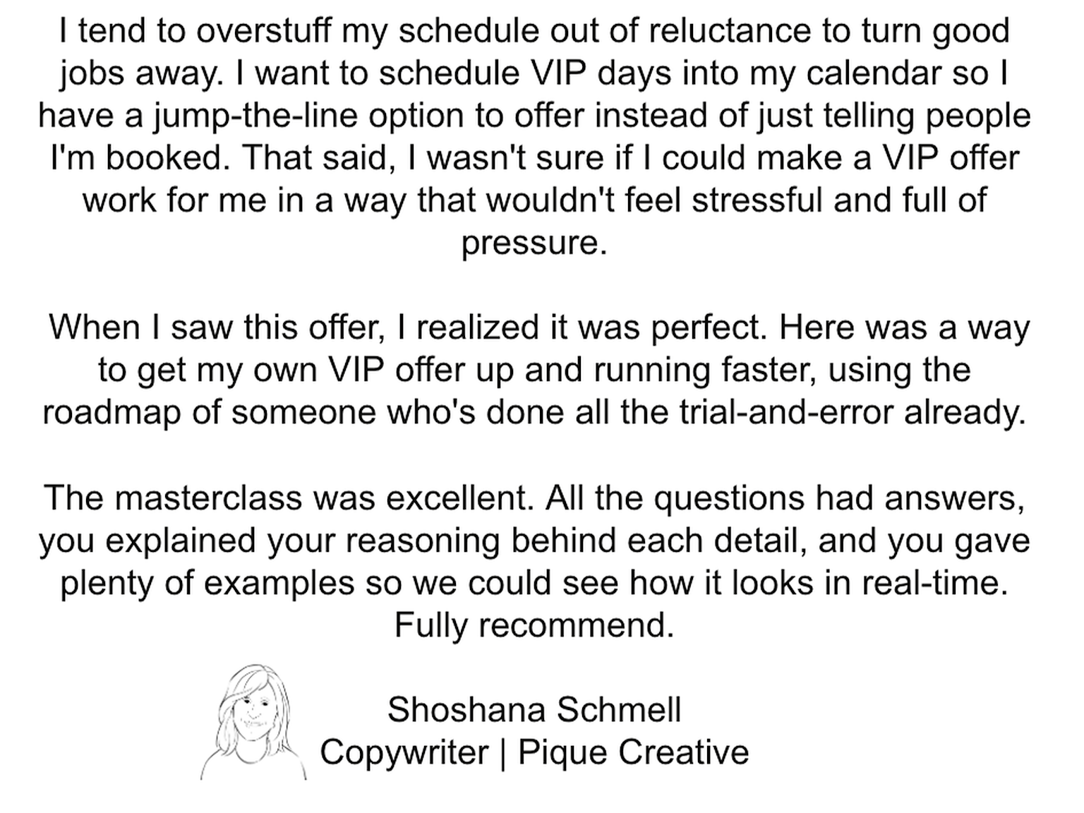 “Here was a way to get my own VIP offer up and running faster, using the roadmap of someone who's done all the trial-and-error already."