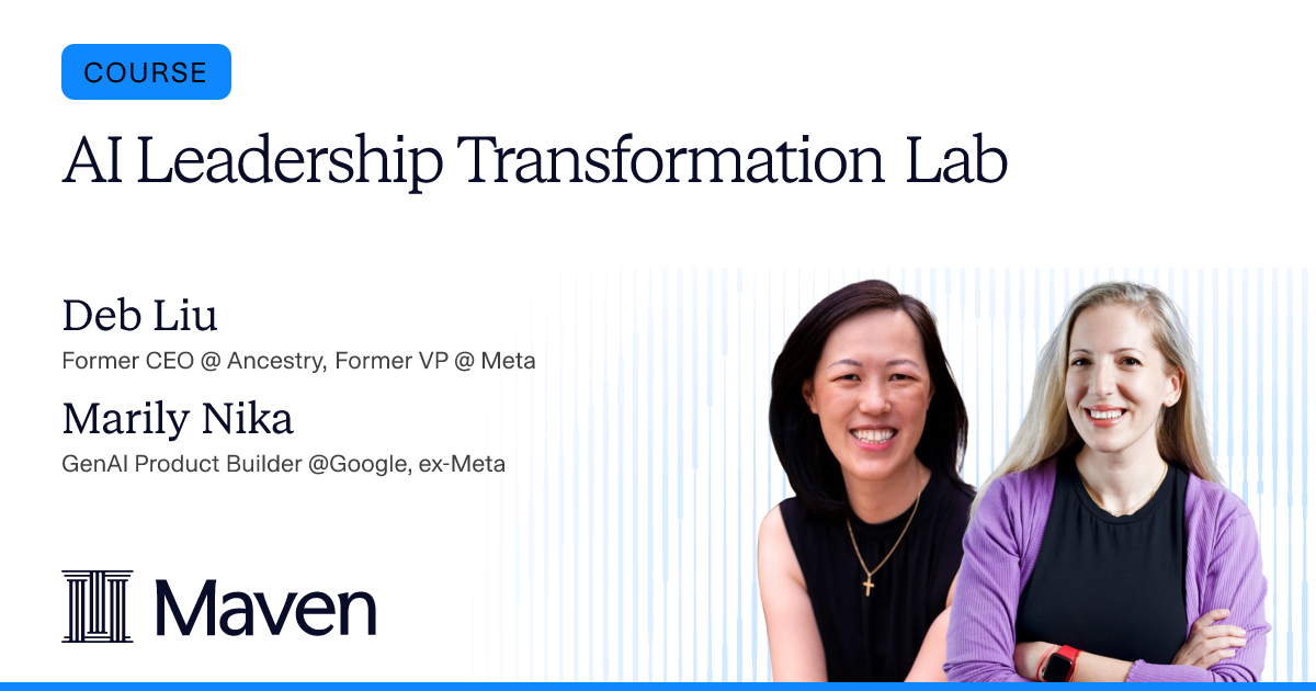 AI Leadership Transformation Lab by Deb Liu and Marily Nika on Maven