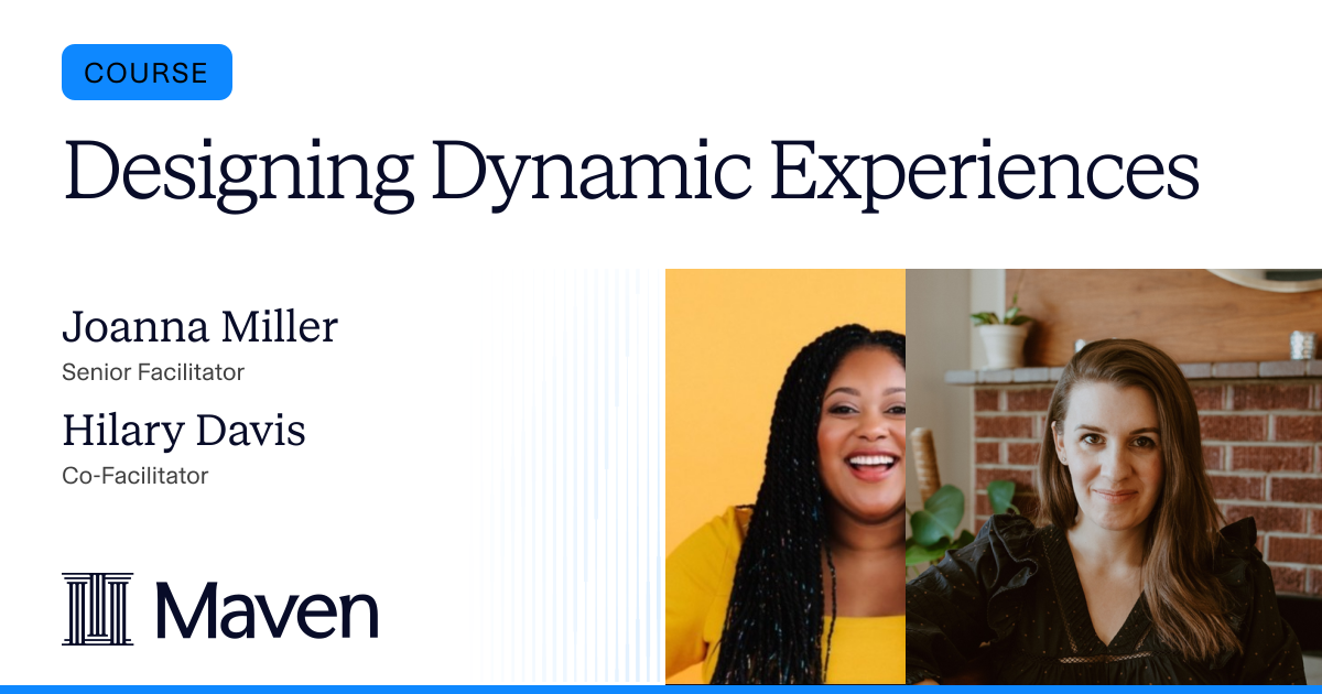 Designing Dynamic Experiences by Joanna Miller and Hilary Davis on Maven
