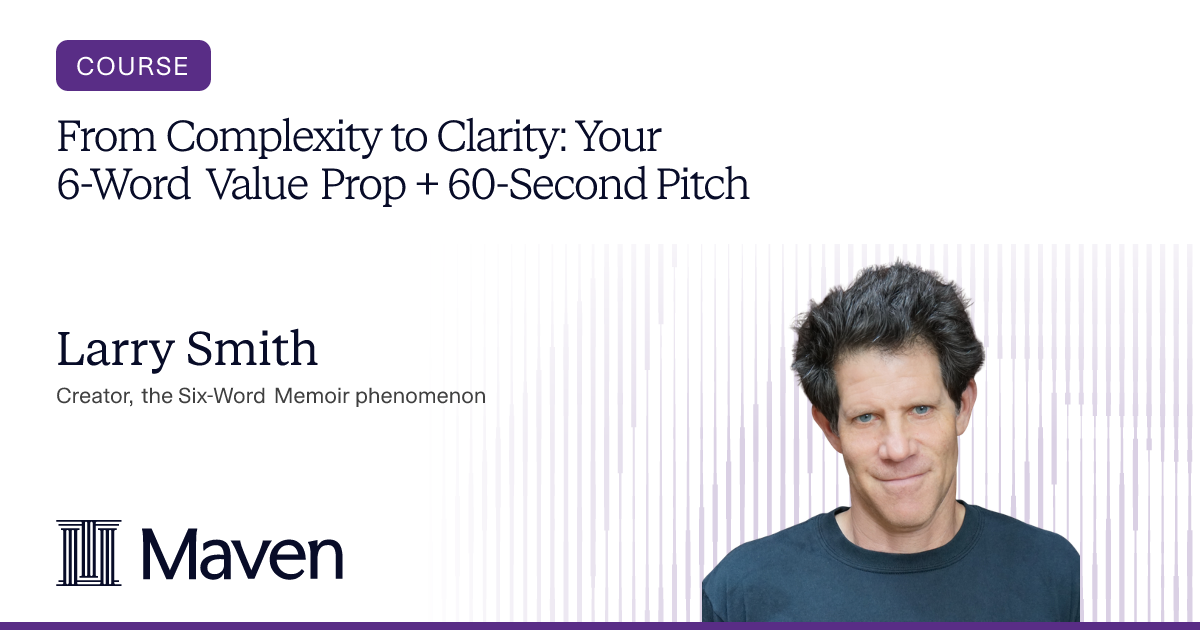 From Complexity to Clarity: Your 6-Word Value Prop + 60-Second Pitch by ...