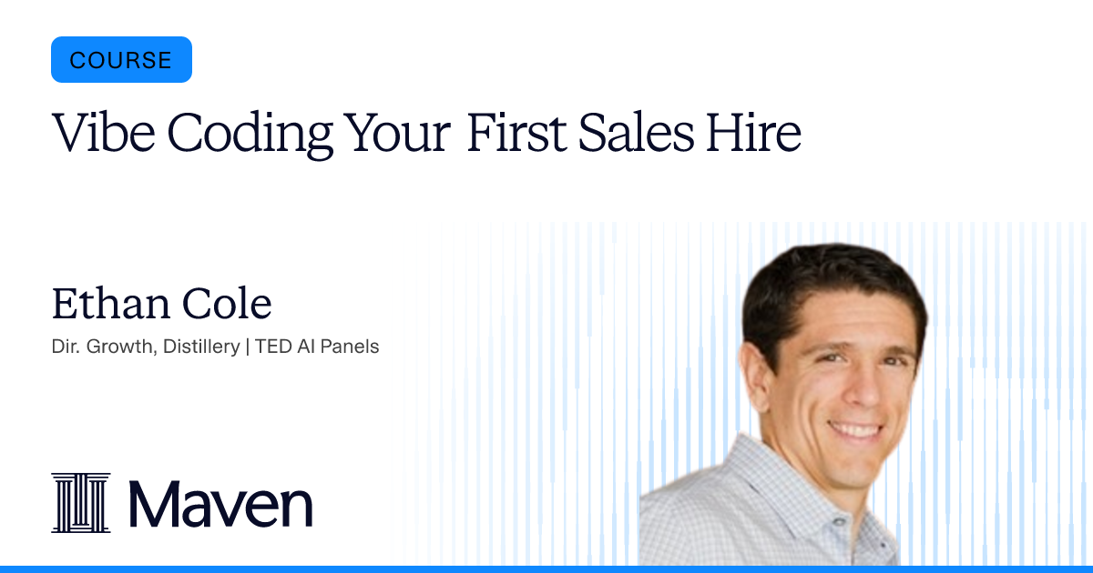 Vibe Coding Your First Sales Hire by Ethan Cole on Maven