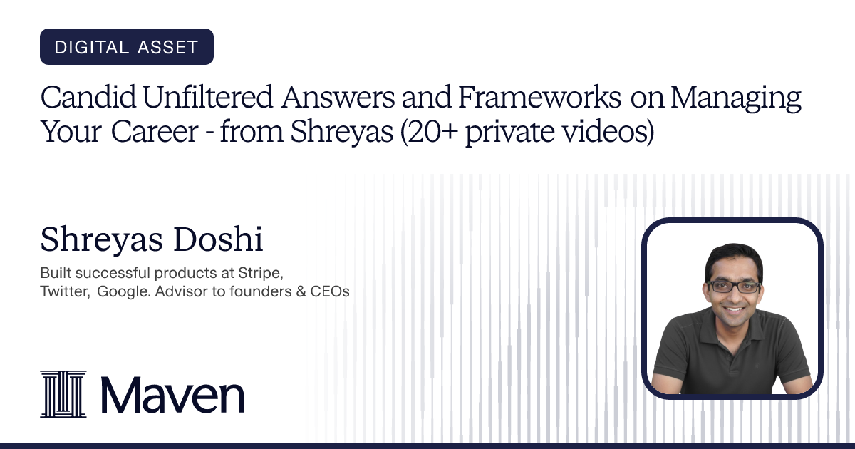 Candid Unfiltered Answers and Frameworks on Managing Your Career - from Shreyas (20+ private videos) cover image