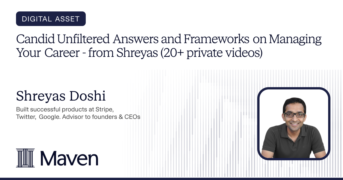 Candid Unfiltered Answers and Frameworks on Managing Your Career - from Shreyas (20+ private videos) cover image